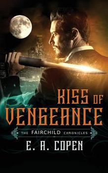 Kiss of Vengeance - Book #1 of the Fairchild Chronicles