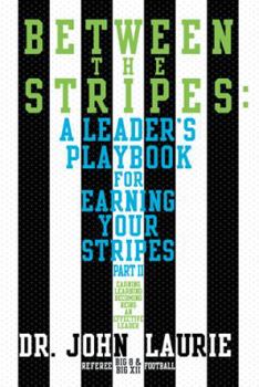 Paperback Between the Stripes: A Leader's Playbook for Earning Your Stripes Part II Book