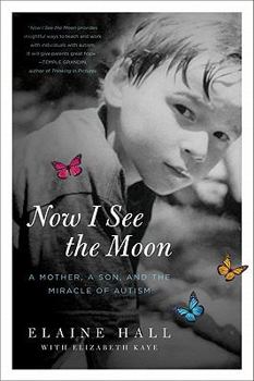 Paperback Now I See the Moon: A Mother, a Son, and the Miracle of Autism Book