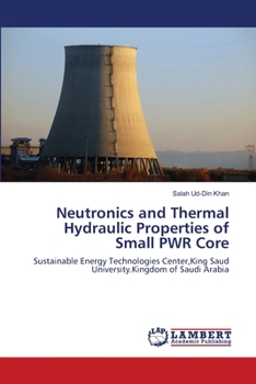 Paperback Neutronics and Thermal Hydraulic Properties of Small PWR Core Book