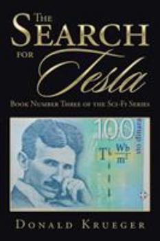 The Search for Tesla: Book Number Three of the Sci-Fi Series by