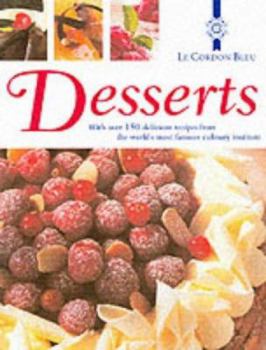 Hardcover Le Cordon Bleu Deserts: With Over 150 Delicious Recipes from the World's Most Famous Culinary Book