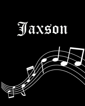 Jaxson: Sheet Music Note Manuscript Notebook Paper | Personalized Custom First Name Cover | Musician Composer Instrument Composition Book | 12 Staves ... | Create, Compose & Write Creative Songs