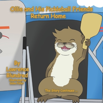 Paperback Ollie and His Pickleball Friends Return Home: The Story Continues . . . Book