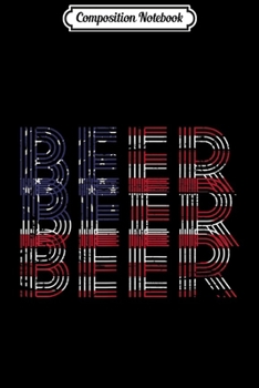 Composition Notebook: 4th of July Beer Drinking Gift for Patriotic Merica Summer  Journal/Notebook Blank Lined Ruled 6x9 100 Pages