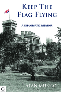 Hardcover Keep the Flag Flying: A Diplomatic Memoir Book