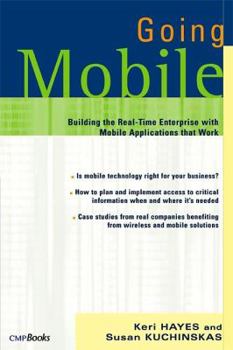 Paperback Going Mobile: Building the Real-Time Enterprise with Mobile Applications that Work Book