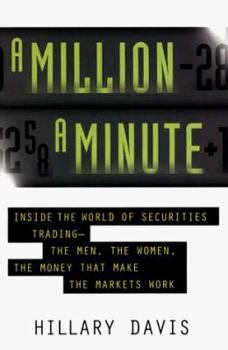 Hardcover A Million a Minute: Inside World of Securities Trading -- The Men, the Women, the Money That Makes the Markets Work Book