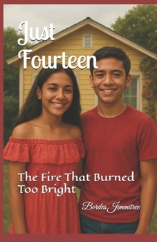 Paperback Just Fourteen: The Fire That Burned Too Bright Book