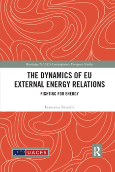 Paperback The Dynamics of EU External Energy Relations: Fighting for Energy Book