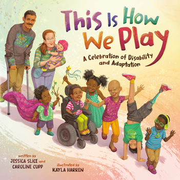 Hardcover This Is How We Play: A Celebration of Disability and Adaptation Book