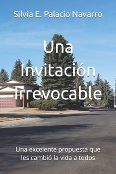 Paperback Una Invitación Irrevocable: Una excelente propuesta que les cambió la vida a todos [Spanish] Book