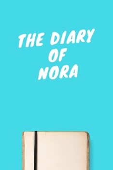 Paperback The Diary Of Nora: Lined Notebook / Journal Gift, 120 Pages, 6x9, Soft Cover, Matte Finish Book