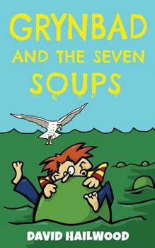 Paperback Grynbad and the Seven Soups: A Fully Illustrated Comedy Fantasy Book for Children Aged 7-9 Book