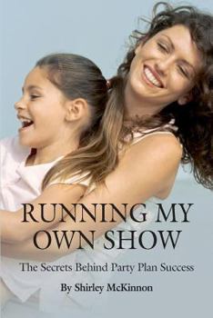 Paperback Running My Own Show: The Secrets Behind Party Plan Success Book