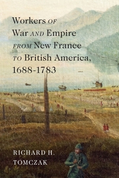 Paperback Workers of War and Empire from New France to British America, 1688-1783: Volume 10 Book