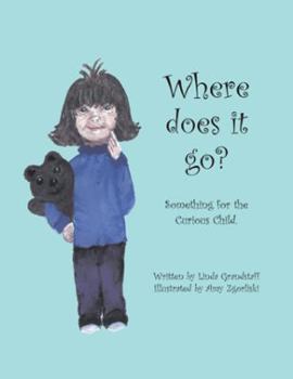 Paperback Where Does It Go? Something for the Curious Child Book