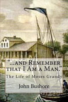 Paperback "...and Remember that I Am a Man.": The Life of Moses Grandy Book