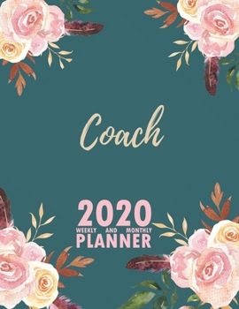 Coach 2020 Weekly and Monthly Planner: 2020 Planner Monthly Weekly inspirational quotes To do list to Jot Down Work Personal Office Stuffs Keep Tracking Things Motivations Notebook