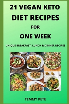 Paperback 21 Vegan Keto Diet Recipes for One Week: Unique Breakfast, Lunch & Dinner Recipes Book