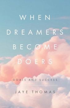 Paperback When Dreamers Become Doers: Goals and Success Book