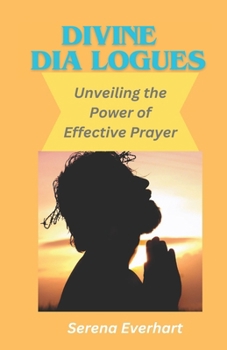 Paperback Divine dialogues: Unveiling the Power of Effective Prayer Book