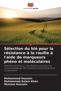 Paperback Sélection du blé pour la résistance à la rouille à l'aide de marqueurs phéno et moléculaires [French] Book