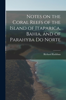 Paperback Notes on the Coral Reefs of the Island of Itaparica, Bahia, and of Parahyba Do Norte Book