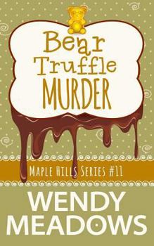 Bear Truffle Murder - Book #10 of the Maple Hills