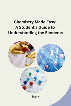 Paperback Chemistry Made Easy: A Student's Guide to Understanding the Elements Book