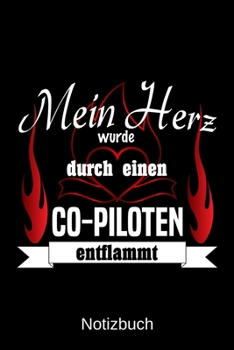 Mein Herz wurde durch einen Co-Piloten entflammt: A5 Notizbuch Liniert 120 Seiten Geschenk/Geschenkidee zum Geburtstag Weihnachten Ostern Vatertag Muttertag Namenstag