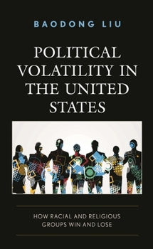 Paperback Political Volatility in the United States: How Racial and Religious Groups Win and Lose Book