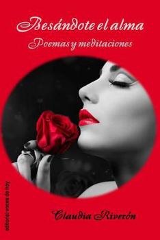 Paperback Besándote el alma: Poemas y meditaciones [Spanish] Book
