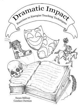 Paperback Dramatic Impact: Exercises to Energize Teaching Techniques Book