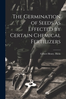 Paperback The Germination of Seeds as Effected by Certain Chemical Fertilizers Book