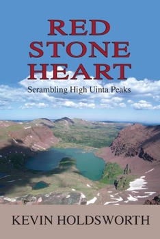 Paperback Red Stone Heart: Scrambling High Uinta Peaks Book