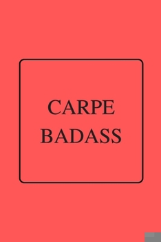 Paperback Carpe Badass: Funny Gag Notebook to Write In (red) Book