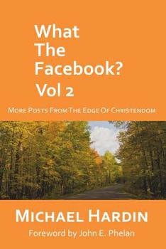 Paperback What the Facebook? Vol 2: More Posts from the Edge of Christendom Book