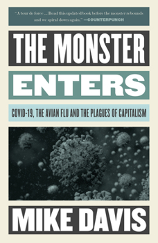 Paperback The Monster Enters: Covid-19, Avian Flu, and the Plagues of Capitalism Book