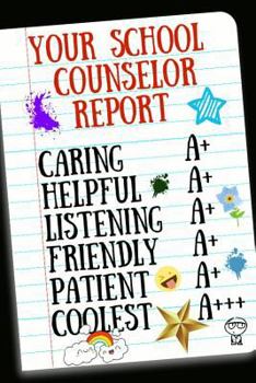 Paperback Your School Counselor Report: Inspirational Notebook for Appreciation, Thank You or Retirement Book