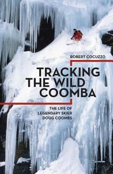 Paperback Tracking the Wild Coomba: The Life of Legendary Skier Doug Coombs Book