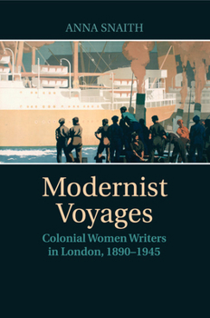 Paperback Modernist Voyages: Colonial Women Writers in London, 1890-1945 Book