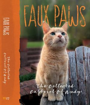 Hardcover Faux Paws : The Collected Catterel of Andy Book