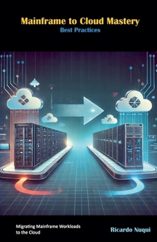 Mainframe to Cloud Mastery: Best Practices (Mainframes)