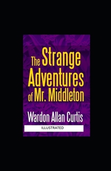 The Strange Adventures of Mr. Middleton Illustrated