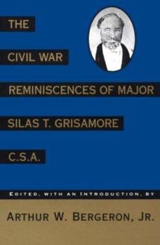 Hardcover The Civil War Reminiscences of Major Silas T. Grisamore, C. S. A. Book