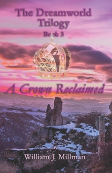 Paperback The Dreamworld Trilogy: Book 3: A Crown Reclaimed Book