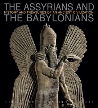 Assiri e Babilonesi - Book  of the History and Treasures of an Ancient Civilization