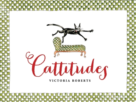 Hardcover Cattitudes: Irresistibly Original, Elegant, and Humorous, Cattitudes Features Over 70 Water-Color Illustrations That Are Certain to Elicit Purr-Aise f Book