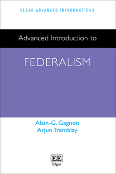 Paperback Advanced Introduction to Federalism (Elgar Advanced Introductions series) Book